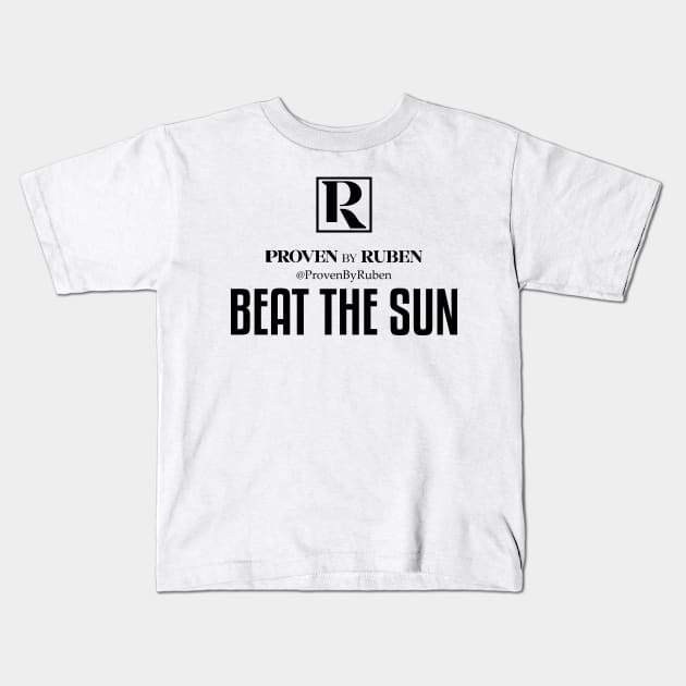 BEAT THE SUN - Proven By Ruben (BLACK) Kids T-Shirt by Proven By Ruben